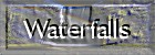 Waterfalls